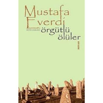 ÖRGÜTLÜ ÖLÜLER - MUSTAFA EVERDI
