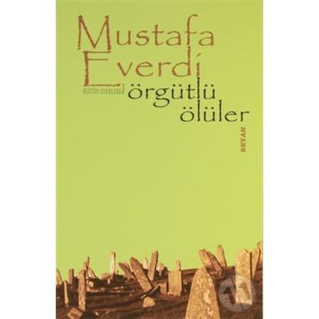 ÖRGÜTLÜ ÖLÜLER - MUSTAFA EVERDI