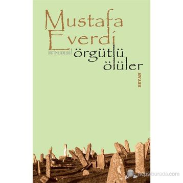ÖRGÜTLÜ ÖLÜLER - MUSTAFA EVERDI