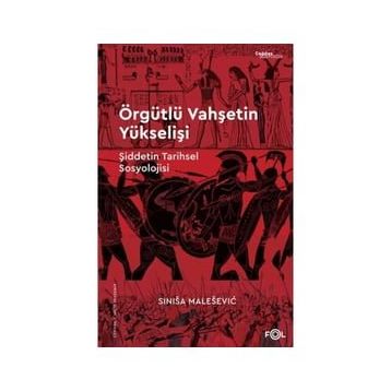 Örgütlü Vahşetin Yükselişi - Sinisa Malesevic