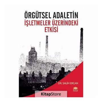 Örgütsel Adaletin İşletmeler Üzerindeki Etkisi - Salih Ercan
