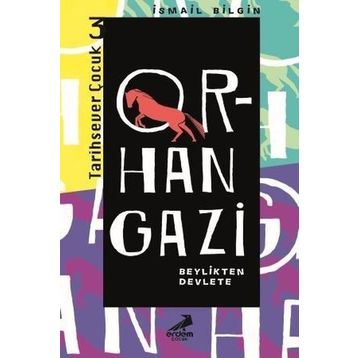 Orhan Gazi - Beylikten Devlete - İsmail Bilgin