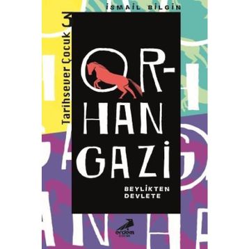 Orhan Gazi - Beylikten Devlete - İsmail Bilgin
