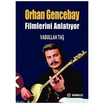 ORHAN GENCEBAY FILIMLERINI ANLATIYOR - VADULLAH TAŞ