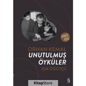Orhan Kemal Unutulmuş Öyküler - Işık Öğütçü