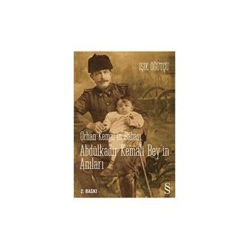 Orhan Kemal'in Babası Abdülkadir Bey'ın Anıları - Işık Öğütcü