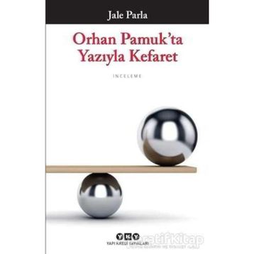 Orhan Pamuk’ta Yazıyla Kefaret - Jale Parla