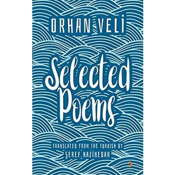Orhan Veli Selected Poems - Şeref Hazinedar