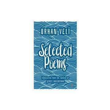 Orhan Veli Selected Poems - Şeref Hazinedar