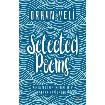Orhan Veli Selected Poems - Şeref Hazinedar