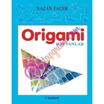 ORIGAMI HAYVANLAR-BITKILER - NAZAN TACER