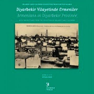 ORLANDO CARLO CALUMENO KOLEKSIYONUNDAN KARTPOSTALLARLA DİYARBAKIR VILAYETINDE ERMENILER - OSMAN KÖKER