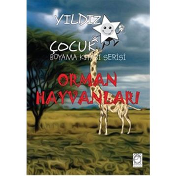 Orman Hayvanları - Yıldız Çocuk Boyama Kitabı Serisi - Kollektif Heyet-Kurul-Komisyon