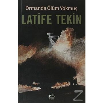 Ormanda Ölüm Yokmuş - Latife Tekin