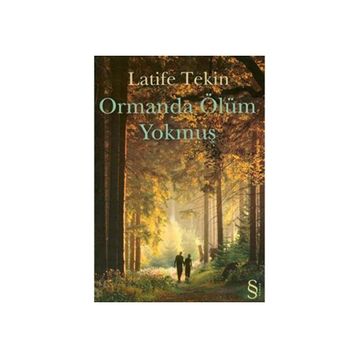 Ormanda Ölüm Yokmuş - Latife Tekin