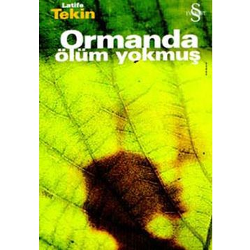 Ormanda Ölüm Yokmuş - Latife Tekin