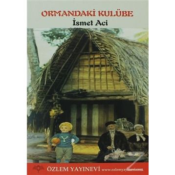 ORMANDAKI KULÜBE - İSMET ACI