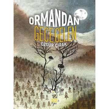 Ormandan Gece Gelen - Özgür Çırak