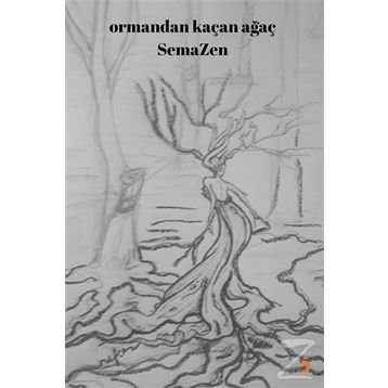 Ormandan Kaçan Ağaç - Semazen