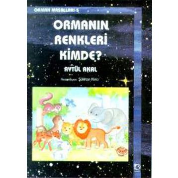Ormanın Renkleri Kimde? - Aytül Akal