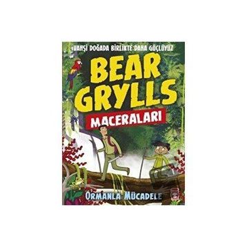 Ormanla Mücadele Bear Grylls Maceraları Bear Grylls