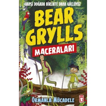 Ormanla Mücadele Bear Grylls Maceraları Bear Grylls