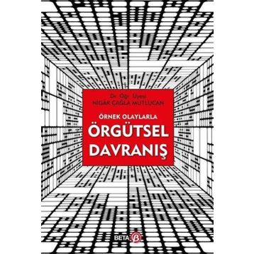Örnek Olaylarla Örgütsel Davranış - Nigar Çağla Mutlucan