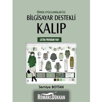 ÖRNEK UYGULAMALAR ILE BILGISAYAR DESTEKLI KALIP (LECTRA PROGRAMI V6R1) - SEMIYE BOTTAN