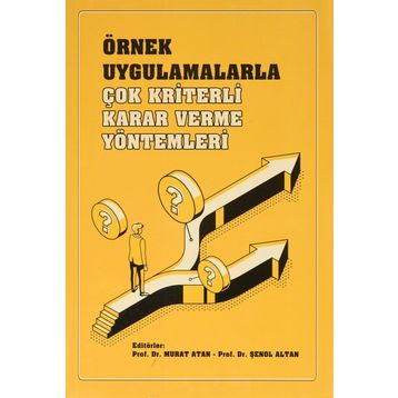Örnek Uygulamalarla Çok Kriterli Karar Verme Yöntemleri Serap Tepe