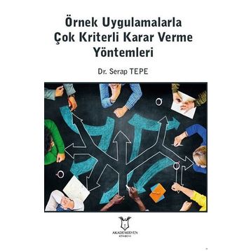 Örnek Uygulamalarla Çok Kriterli Karar Verme Yöntemleri Serap Tepe
