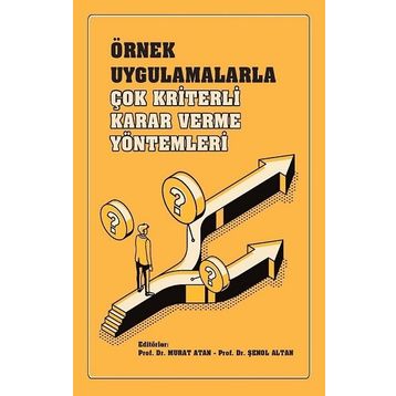 Örnek Uygulamalarla Çok Kriterli Karar Verme Yöntemleri Serap Tepe