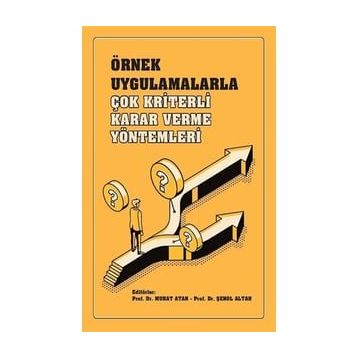 Örnek Uygulamalarla Çok Kriterli Karar Verme Yöntemleri Serap Tepe