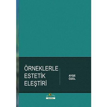 Örneklerle Estetik Eleştiri - Ayşe Özel