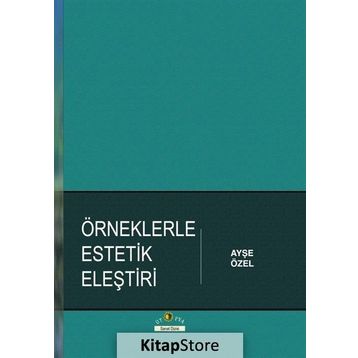 Örneklerle Estetik Eleştiri - Ayşe Özel