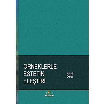 Örneklerle Estetik Eleştiri - Ayşe Özel