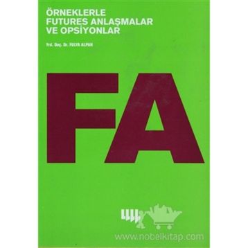 ÖRNEKLERLE FUTURES ANLAŞMALAR VE OPSIYONLAR - FULYA ALPAN