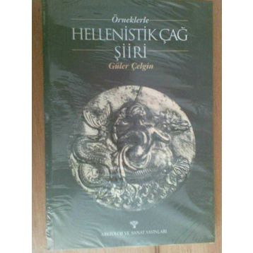 ÖRNEKLERLE HELLENISTIK ÇAĞ ŞİİRİ - GÜLER ÇELGİN