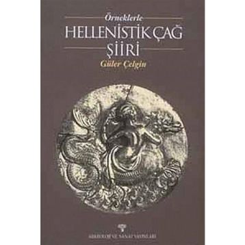 ÖRNEKLERLE HELLENISTIK ÇAĞ ŞİİRİ - GÜLER ÇELGİN
