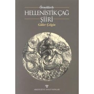 ÖRNEKLERLE HELLENISTIK ÇAĞ ŞİİRİ - GÜLER ÇELGİN