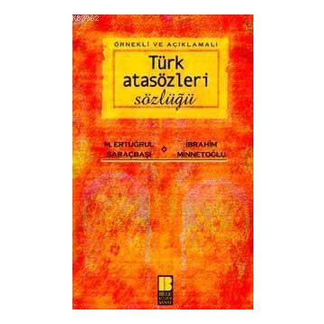 Örnekli ve Açıklamalı Türk Atasözleri Sözlüğü - M. Ertuğrul Saraçbaşı İbrahim Minnetoğlu