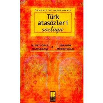 Örnekli ve Açıklamalı Türk Atasözleri Sözlüğü - M. Ertuğrul Saraçbaşı İbrahim Minnetoğlu
