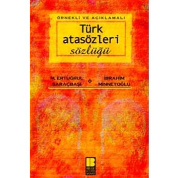 Örnekli ve Açıklamalı Türk Atasözleri Sözlüğü - M. Ertuğrul Saraçbaşı İbrahim Minnetoğlu