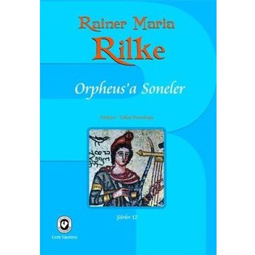 Orpheus'a Soneler - Rainer Maria Rilke