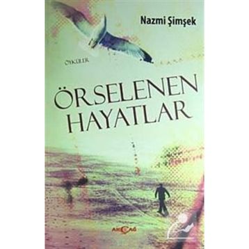 ÖRSELENEN HAYATLAR - NAZMI ŞIMŞEK