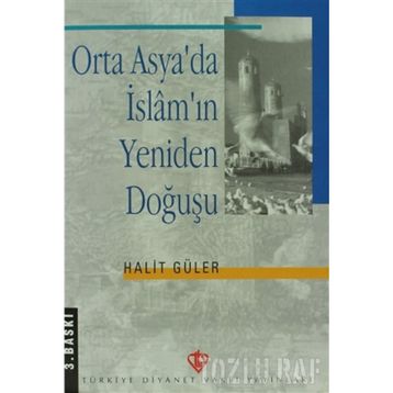 Orta Asya’da İslam’ın Yeniden Doğuşu - Halit Güler