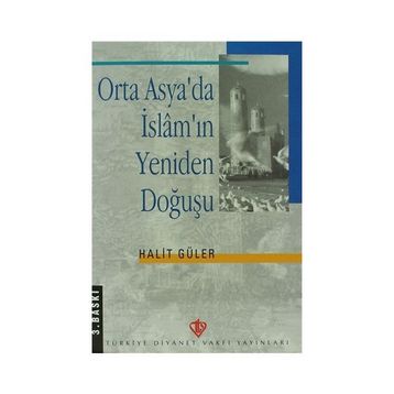 Orta Asya’da İslam’ın Yeniden Doğuşu - Halit Güler