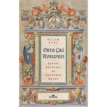 Orta Çağ Avrupası - Özlem Genç - Kronik Kitap