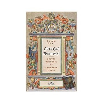 Orta Çağ Avrupası - Özlem Genç - Kronik Kitap