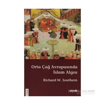 ORTA ÇAĞ AVRUPASINDA İSLÂM ALGISI - RICHARD W.SOUTHERN