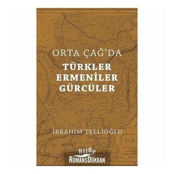 Orta Çağ'da Türkler, Ermeniner ve Gürcüler - İbrahim Tellioğlu